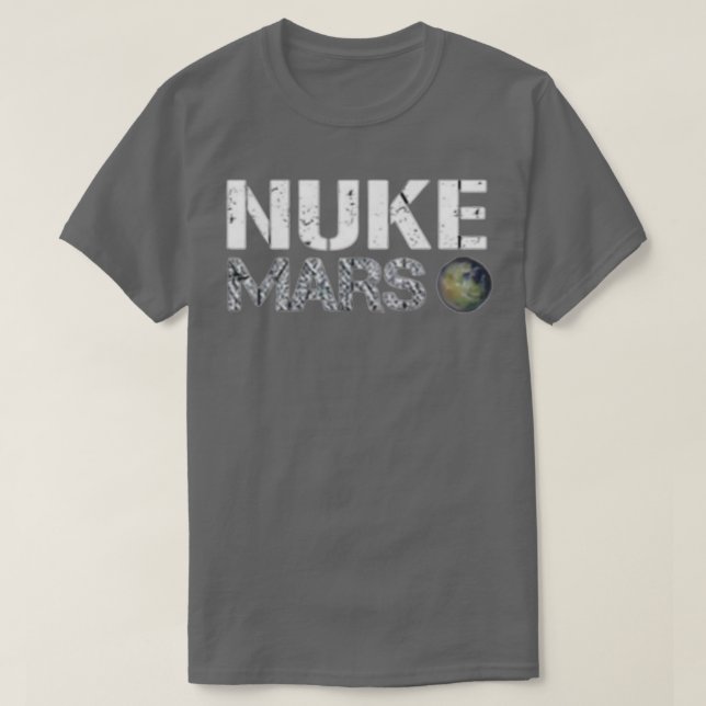 Nuke Mars - Elon Musk SpaceX Project Gift ideas Fo T-Shirt (Design Front)