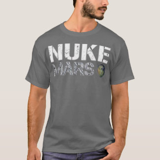 Nuke Mars - Elon Musk SpaceX Project Gift ideas Fo T-Shirt