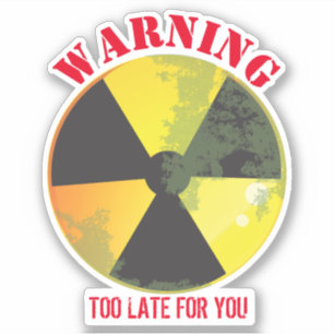 Nuke radiation biohazard warning too late for you
