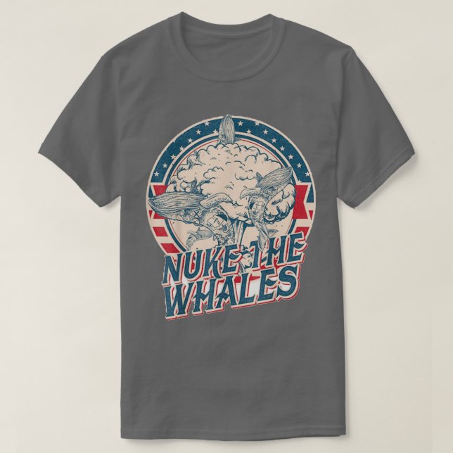 NUKE THE WHALES 7 T-Shirt (Design Front)