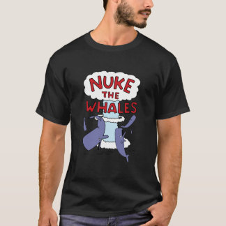 Nuke the Whales T-Shirt