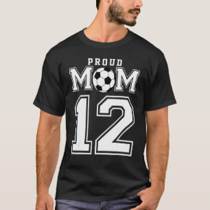 Number 12 Custom Proud Soccer Futbol Mum Personali T-Shirt