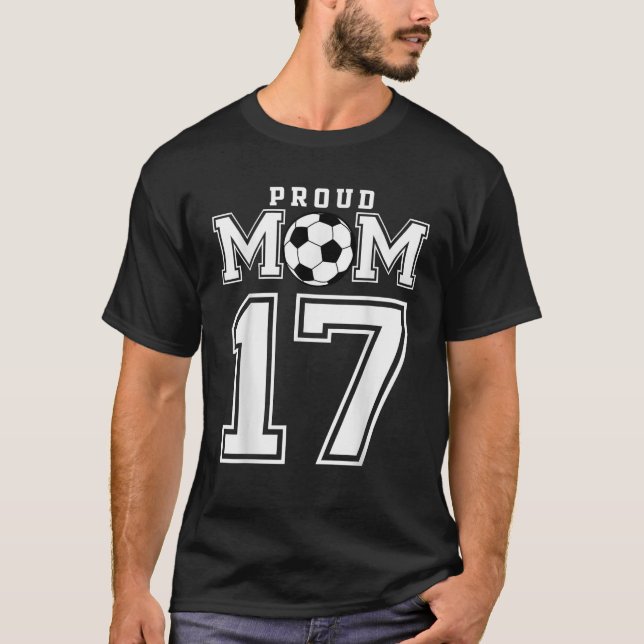 Number 17 Custom Proud Soccer Futbol Mom Personali T-Shirt (Front)