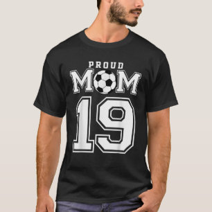 Number 19 Custom Proud Soccer Futbol Mum Personali T-Shirt