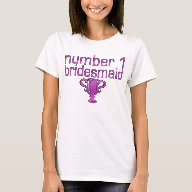 Number 1 Bridesmaid T-Shirt (Front)
