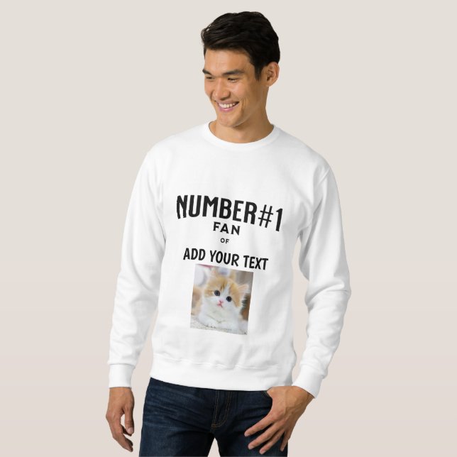NUMBER#1 FAN OF-ADD YOUR TEXT/CREATE YOUR OWN  SWEATSHIRT (Front Full)