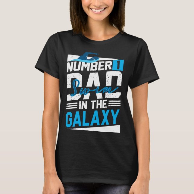 Number 1 Swim Dad In The Galaxy Cartwheel Father O T-Shirt (Front)