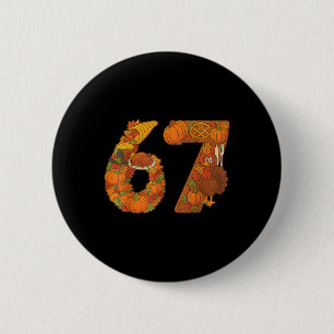 Number 67 Matching Six Seven 6 7 Meme 67 Thanksgiv Cm Round Badge
