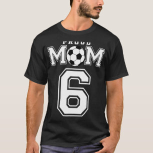 Number 6 Custom Proud Soccer Futbol Mum Personaliz T-Shirt