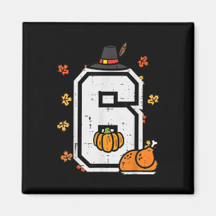 Number 6 Thanksgiving 6 7 Matching 67 Meme Men Wom Magnet