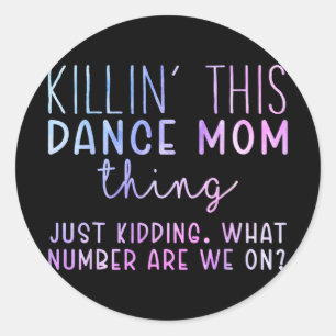 Number Are We On Fun Dance Mum Dancing Mothers Day Classic Round Sticker