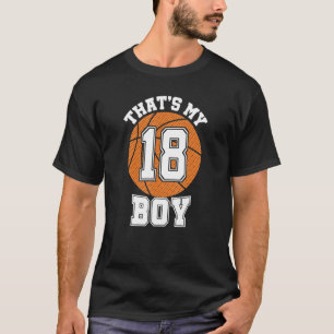 Number Eighteen That's My Boy 18 Basketball Mum Da T-Shirt