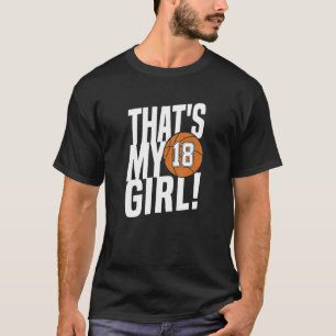 Number Eighteen That's My Girl  18 Basketball Mom  T-Shirt