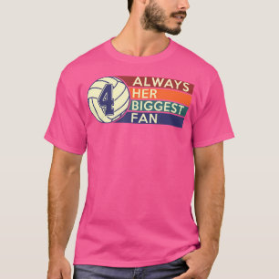 Number Four 4 Always Her Biggest Fan Volleyball Mo T-Shirt