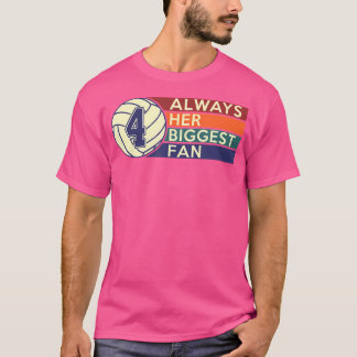 Number Four 4 Always Her Biggest Fan Volleyball Mo T-Shirt