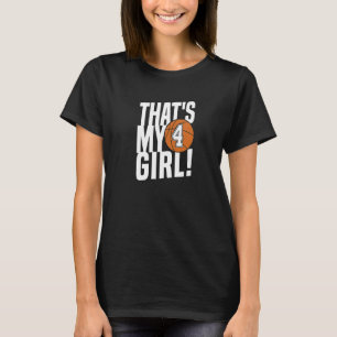 Number Four That's My Girl 4 Basketball Mom Dad Fa T-Shirt