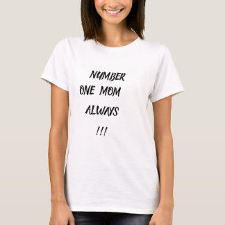 NUMBER ONE MOM ALWAYS! T-Shirt