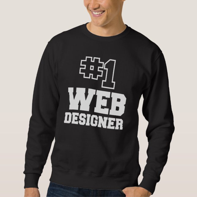 Number One Web Designer No 1 Best Website Creator Sweatshirt (Front)