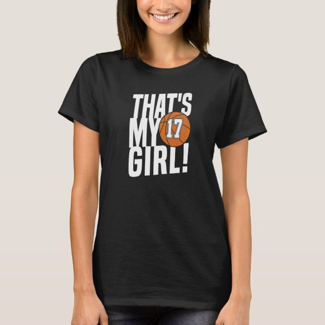 Number Seventeen That's My Girl 17 Basketball Mum  T-Shirt (Front)