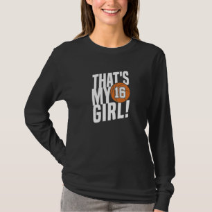 Number Sixteen That's My Girl 16 Basketball Mum Da T-Shirt
