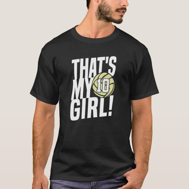 Number Ten That's My Girl 10 Volleyball Mom Dad Fa T-Shirt (Front)