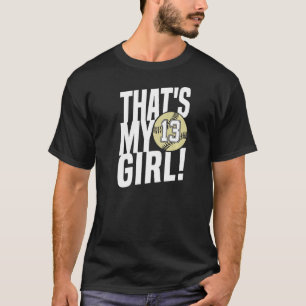 Number Thirteen That's My Girl 13 Softball Mum Dad T-Shirt