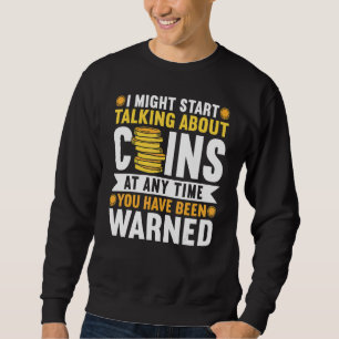 Numismatics Coin Collecting Sweatshirt