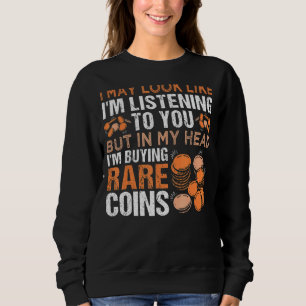 Numismatics Coin Collector Coin Collecting Sweatshirt