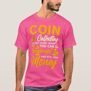 Numismatist Coin Collector Coin Collecting Coin Lo T-Shirt