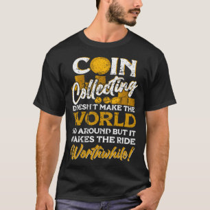Numismatist Coin Collector Coin Collecting Coin    T-Shirt