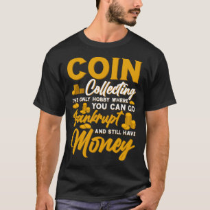 Numismatist Coin Collector Coin Collecting Coin    T-Shirt