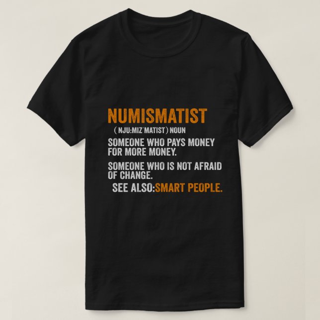 Numismatist Definition For Coin Collector Money Nu T-Shirt (Design Front)