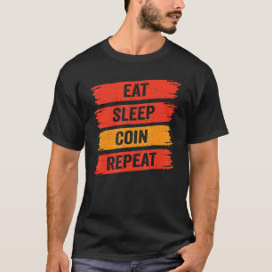 Numismatist Eat Sleep Coin Repeat Coin Collectin T-Shirt