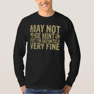 Numismatist  I'm Definitely Very Fine  Coin Collec T-Shirt