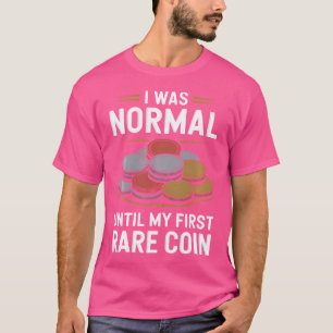 Numismatist Numismatics Coin Collecting And Coin C T-Shirt