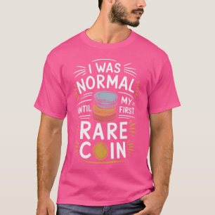 Numismatist Numismatics Coin Collecting And Coin C T-Shirt