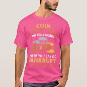 Numismatist Numismatics For Coin Collector Coin Co T-Shirt