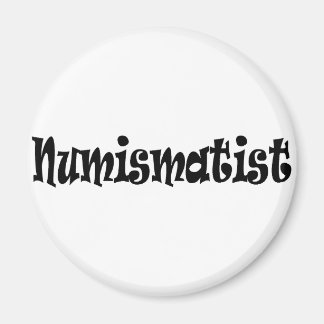Numismatist T-shirts and Gifts. Magnet