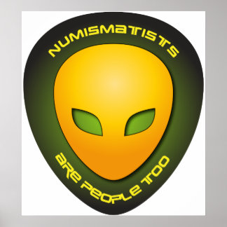 Numismatists Are People Too Poster