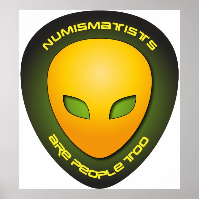 Numismatists Are People Too Poster (Front)