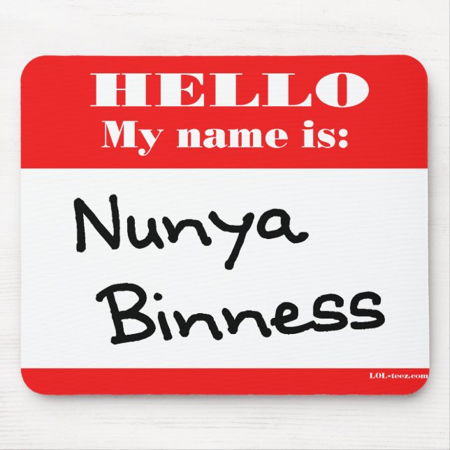 Nunya Binness Mouse Mat (Front)
