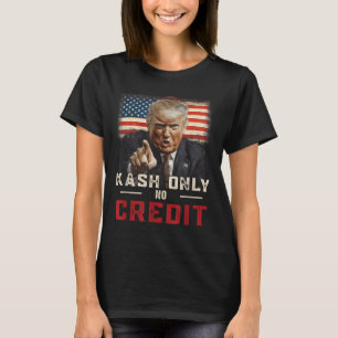 Nur Kash No Credit Donald Trump T-Shirt