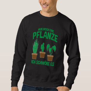 Nur Stilch Eine Plant Ich Schwöre Es Indoor Plant Sweatshirt