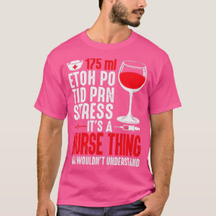 Nurse 175 ml EtOH Po Tid Prn Stress T-Shirt