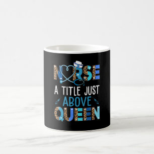 Nurse A Little Just Above Queen Leopard Rn Lpn Cna Coffee Mug