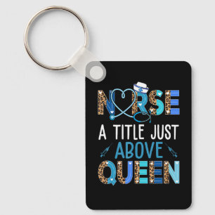 Nurse A Little Just Above Queen Leopard Rn Lpn Cna Key Ring