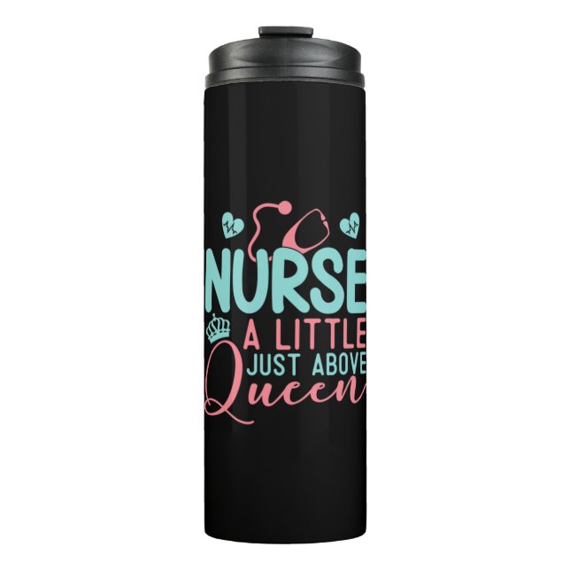 Nurse A Little Just Above Queen Thermal Tumbler (Front)