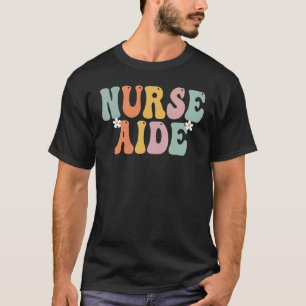 Nurse Aide Groovy Vintage Appreciation Day For Wom T-Shirt