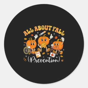 Nurse All About Fall Prevention Fall Physical Ther Classic Round Sticker