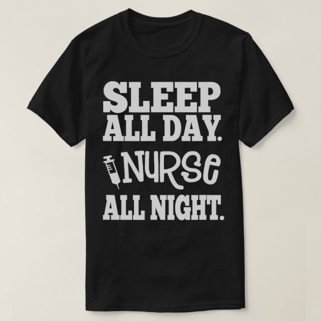 Nurse All Night  Great gift for Nurses, Medical Wo T-Shirt (Design Front)